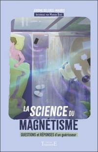 La science du magnétisme : questions et réponses d'un guérisseur