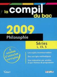 Philosophie séries L, ES, S : bac 2009, 5 années d'annales corrigées