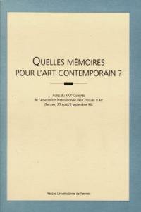Quelles mémoires pour l'art contemporain ? : actes du XXXe Congrès de l'Association internationale des critiques d'art : Rennes, 25 août-2 septembre 1996