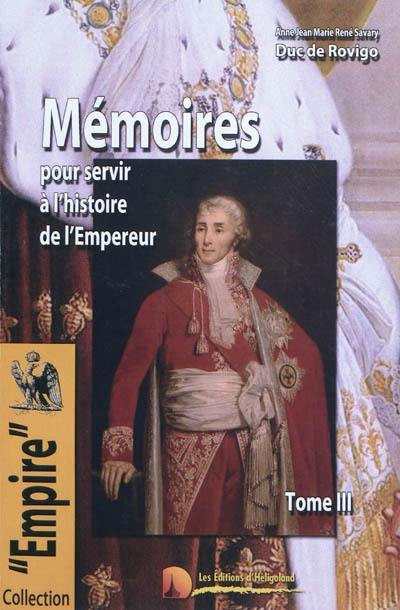 Mémoires du Duc de Rovigo pour servir à l'histoire de l'Empereur Napoléon. Vol. 3