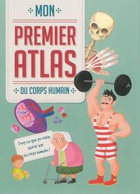 Mon premier atlas du corps humain