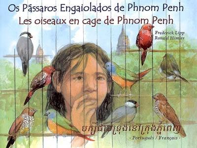 Les oiseaux en cage de Phnom Penh. Os passaros engaiolados de Phnom Penh