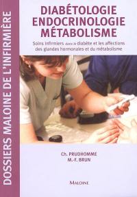 Diabétologie, endocrinologie, métabolisme : soins infirmiers dans le diabète et les affections des glandes hormonales et du métabolisme