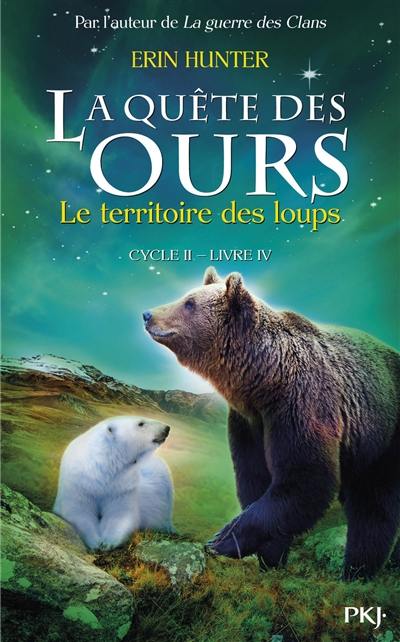 La quête des ours : cycle 2. Vol. 4. Le territoire des loups