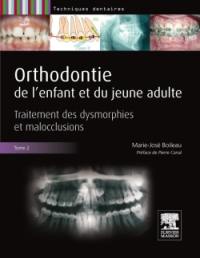 Orthodontie de l'enfant et du jeune adulte. Vol. 2. Traitement des dysmorphies et malocclusions