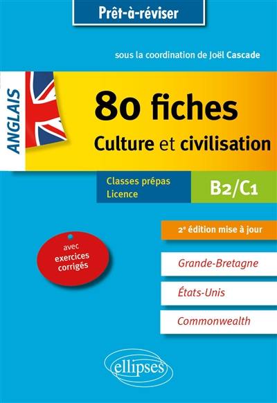 Anglais, 80 fiches culture et civilisation : B2-C1 : classes prépas, licence