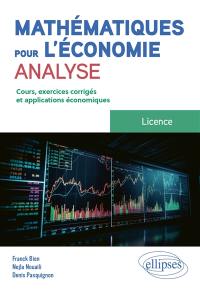 Mathématiques pour l'économie, analyse : licence : cours, exercices corrigés et applications économiques