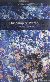 Duchamp & Warhol : de l'artiste à l'anartiste
