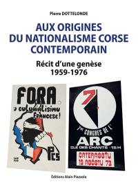 Aux origines du nationalisme corse contemporain : récit d'une genèse 1959-1976