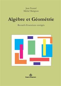 Algèbre et géométrie : recueil d'exercices corrigés