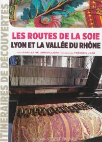 Les routes de la soie : Lyon et la vallée du Rhône