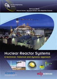 Nuclear reactor systems : a technical, historical and dynamic approach