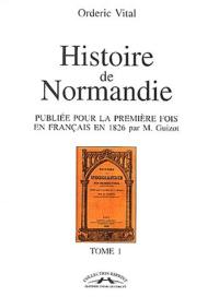 Histoire de Normandie : publiée pour la première fois en français en 1826 par M. Guizot. Vol. 1