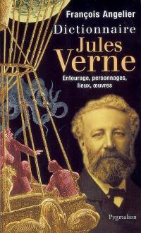 Dictionnaire Jules Verne : mémoire-personnages-lieux-oeuvres