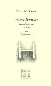 Trouver Hortense : journal de lecture à la lettre des Illuminations