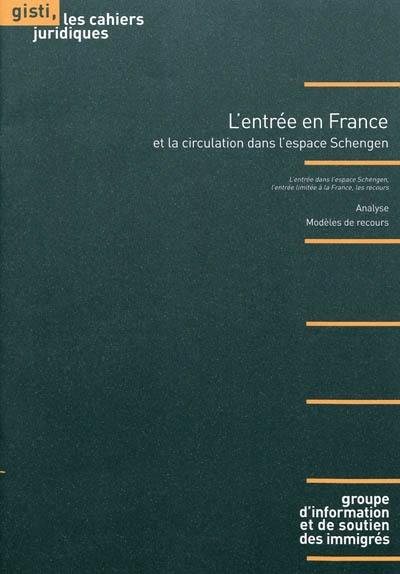 L'entrée en France et la circulation dans l'espace Schengen : l'entrée dans l'espace Schengen, l'entrée limitée à la France, les recours : analyse, modèle de recours