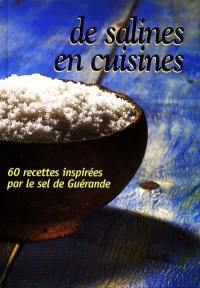 De salines en cuisines : 60 recettes inspirées par le sel de Guérande