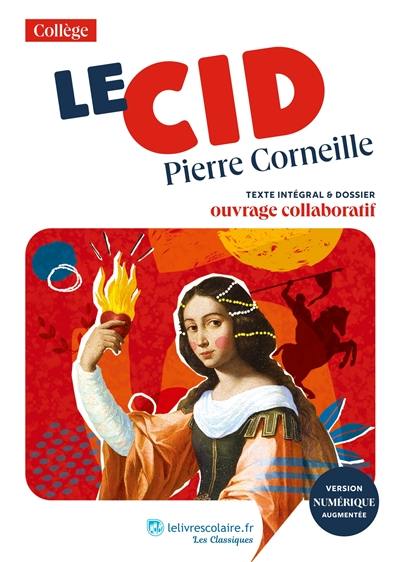 Le Cid : texte intégral & dossier : ouvrage collaboratif