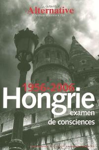Nouvelle alternative (La), n° 69-70. Hongrie, 1956-2006 : examen de conscience
