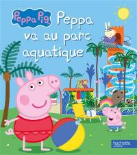 Peppa Pig. Peppa va au parc aquatique