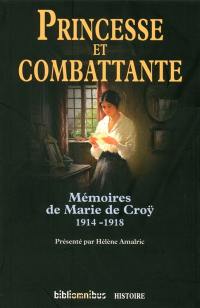 Princesse et combattante : mémoires de Marie de Croÿ : 1914-1918