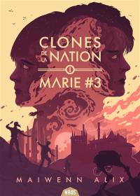 Clones de la nation. Vol. 1. Marie #3