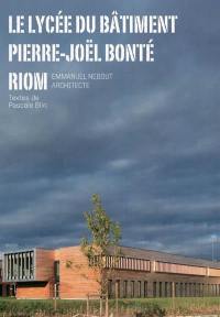 Le lycée du bâtiment Pierre-Joël Bonté, Riom : Emmanuel Nebout architecte