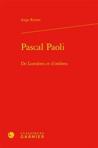 Pascal Paoli : de lumières et d'ombres