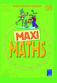Maxi maths CM1 : banque d'exercices progressifs