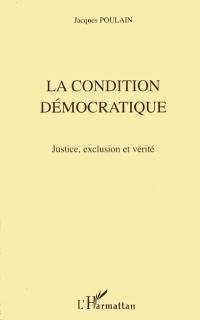 La condition démocratique : justice, exclusion et vérité