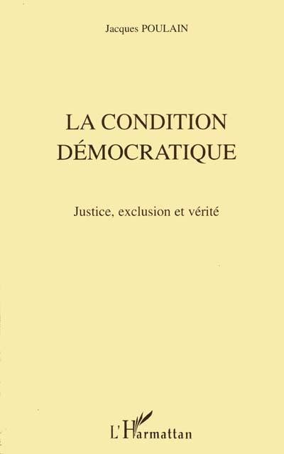 La condition démocratique : justice, exclusion et vérité