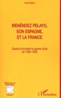 Menéndez Pelayo, son Espagne, et la France : quand s'incubait la guerre civile de 1936-1939