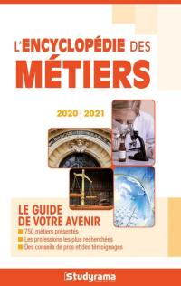 L'encyclopédie des métiers : le guide de votre avenir : 2020-2021
