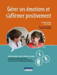 Gérer ses émotions et s'affirmer positivement : volet Mieux vivre avec les autres, entraînement des habiletés sociales pour les enfants ayant des difficultés d'adaptation