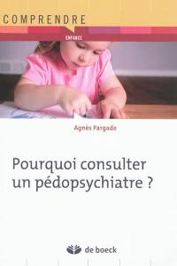 Pourquoi consulter un pédopsychiatre ?
