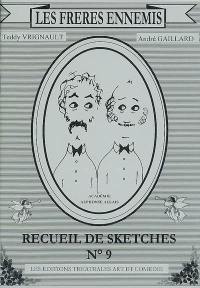 Les frères ennemis : recueil de sketches. Vol. 9