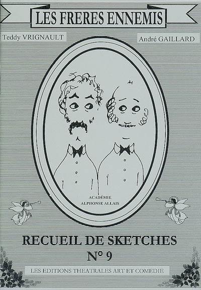 Les frères ennemis : recueil de sketches. Vol. 9
