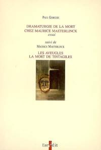Dramaturgie de la mort chez Maurice Maeterlinck : essai. Les aveugles : 1890. La mort de Tintagiles : 1894
