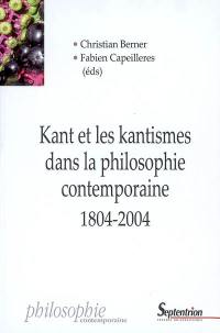 Kant et les kantismes dans la philosophie contemporaine 1804-2004