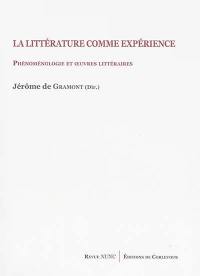 La littérature comme expérience : phénoménologie et œuvres littéraires : actes du colloque de l'Institut catholique