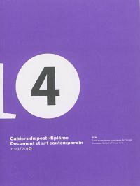 Cahiers du post-diplôme Document et art contemporain, n° 4. 2013-2014 : glissements méthodologiques