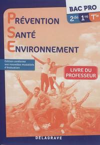Prévention santé environnement 2de, 1re, terminale bac pro : livre du professeur