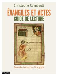 Evangiles et Actes : guide de lecture : nouvelle traduction liturgique