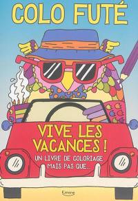 Colo futé : vive les vacances ! : un livre de coloriage mais pas que...