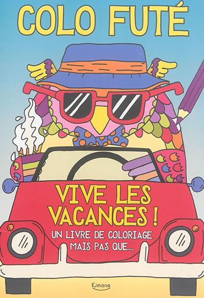 Colo futé : vive les vacances ! : un livre de coloriage mais pas que...