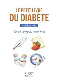 Le petit livre du diabète : prévenir, soigner, mieux vivre