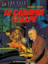 Lou Cale : the famous. Vol. 2. Le cadavre scalpé