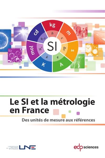 Le SI et la métrologie en France : des unités de mesure aux références