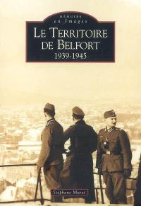 Le Territoire de Belfort, 1939-1945