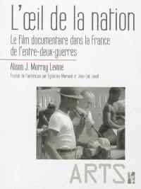 L'oeil de la nation : le film documentaire dans la France de l'entre-deux-guerres